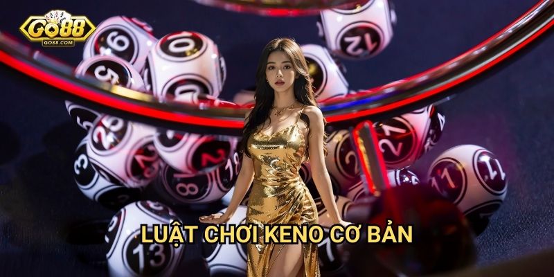 Luật chơi Keno cơ bản